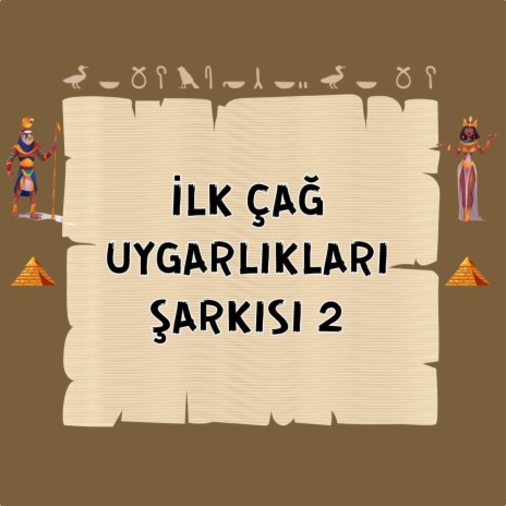 İlk Çağ Uygarlıkları Şarkısı 2 ft. Leman Gülle | Boomplay Music