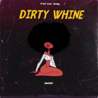 Dirty whine