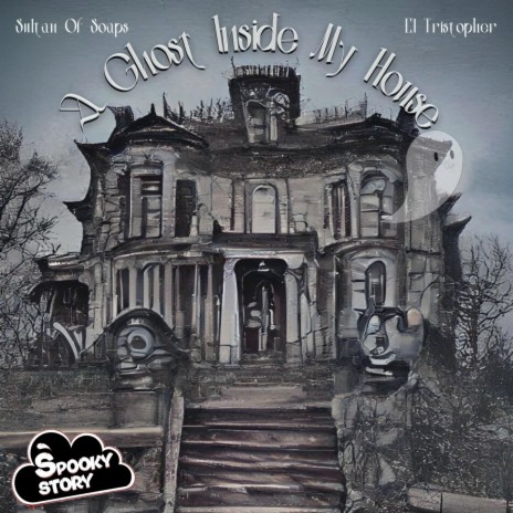 A Ghost Inside My House ft. El Tristopher | Boomplay Music