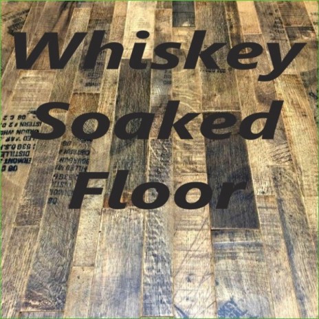 Whiskey Soaked Floor