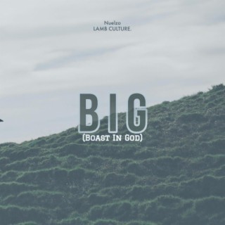 BIG (Boast In God)