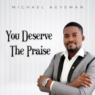 You deserve the praise