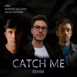 Catch Me (Neon Feather Remix)