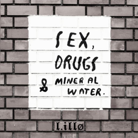 SEX, DRUGS & MINERAL WATER | Boomplay Music