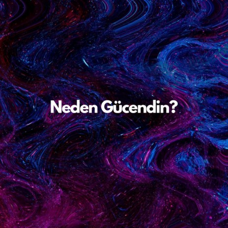 Neden Gücendin? | Boomplay Music