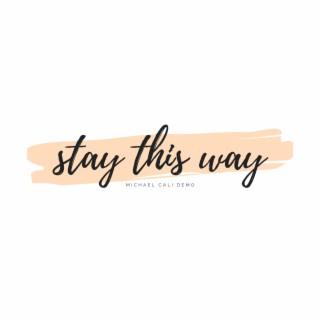 Stay This Way (Demo) lyrics | Boomplay Music