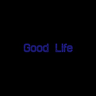 Good Life