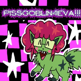 PISSGOBLIN4EVA!!! (single)