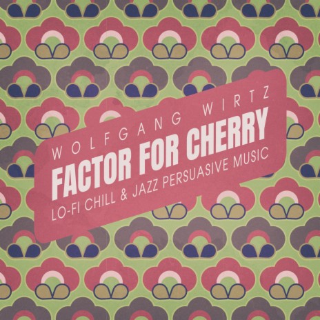 Factor for Cherry | Boomplay Music