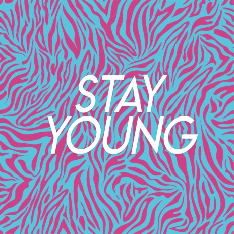 Stay Young | Boomplay Music