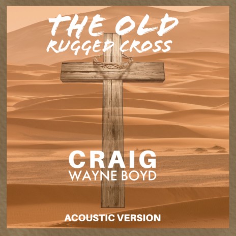 The Old Rugged Cross (Acoustic Version) | Boomplay Music