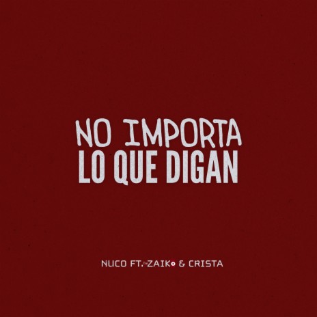 No Importa Lo Que Digan ft. tm zaiko & La crista | Boomplay Music