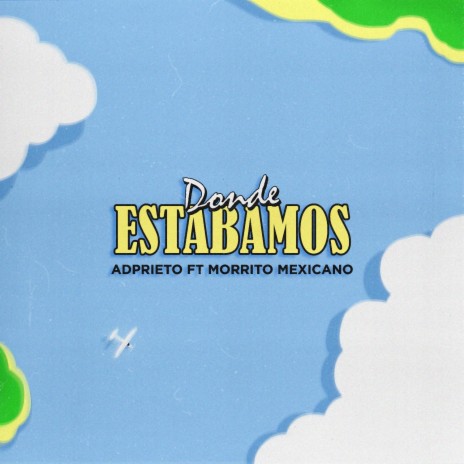 Donde Estabámos ft. Morrito Mexicano | Boomplay Music