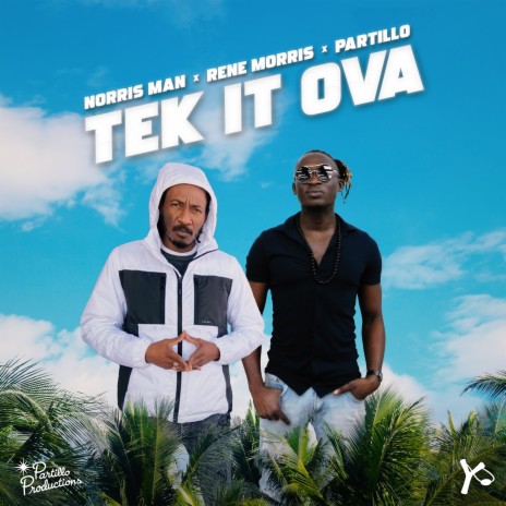 Tek It Ova ft. Rene Morris & Partillo | Boomplay Music