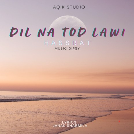 Dil Na Tod Lawi | Boomplay Music