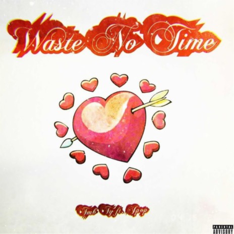 Waste No Time (feat. JPOP) | Boomplay Music