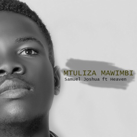 MTULIZA MAWIMBI (feat. Heaven) | Boomplay Music