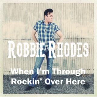 When I'm Through Rockin' Over Here lyrics | Boomplay Music