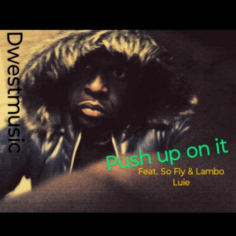 Push up on it ft. So Fly & Lambo Luie | Boomplay Music