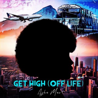 GET HIGH (OFF LIFE)