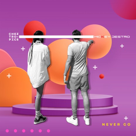 Never Go ft. Chez Tropics | Boomplay Music