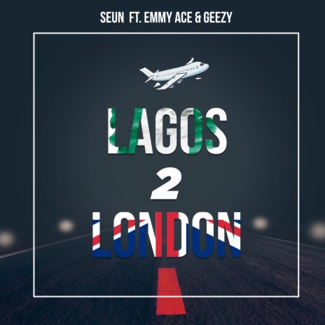 Lagos 2 London ft. Emmy Ace & Geezy | Boomplay Music