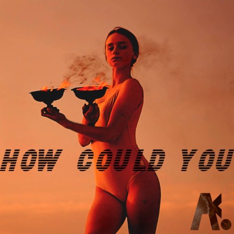 How Could You | Boomplay Music