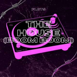 The House (Boom Boom)