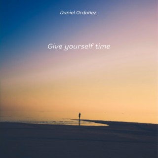 Give yourself time