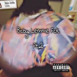 Baby, Lemme Fck Pt. 2 (REMIX)