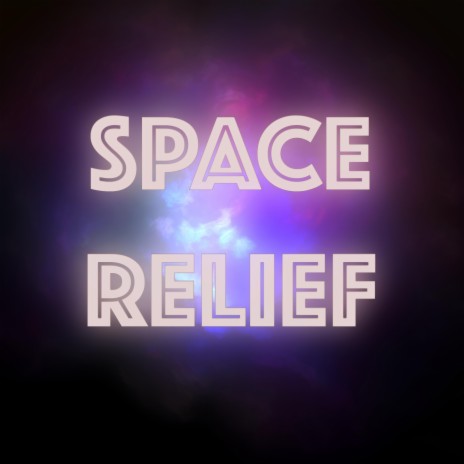 Space Relief | Boomplay Music