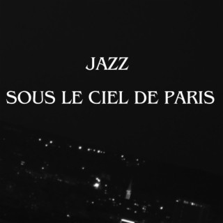 Jazz: Sous le ciel de Paris - Piano musique, Smooth Jazz pour se détendre, L'élément essentiel du bien-être