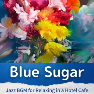 Jazz Bgm for Relaxing in a Hotel Cafe