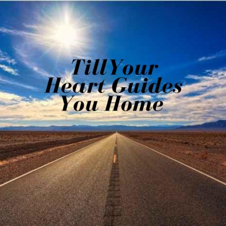 Till Your Heart Guides You Home | Boomplay Music