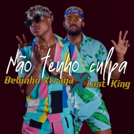 Não Tenho Culpa ft. Last King | Boomplay Music