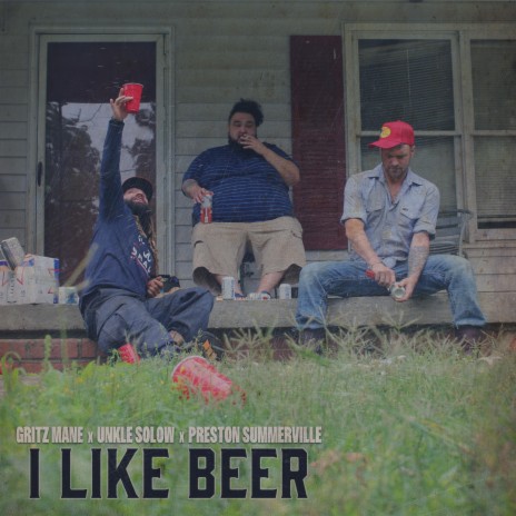 I Like Beer ft. Gritz Mane & Preston Summerville | Boomplay Music