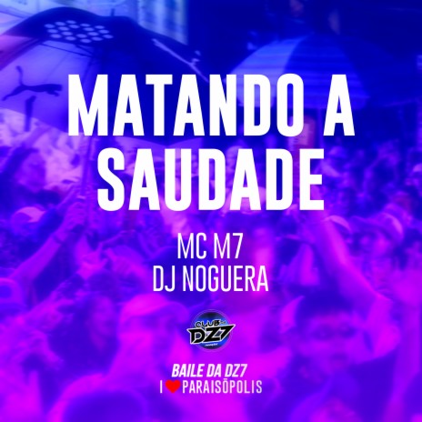 Matando a Saudade ft. Noguera DJ | Boomplay Music