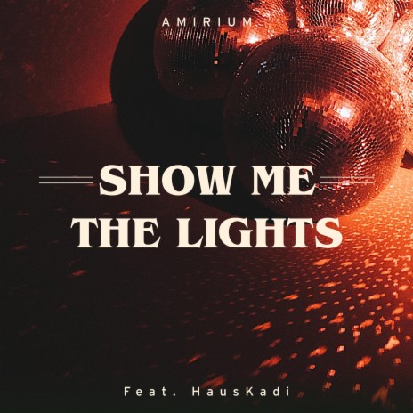 Show Me The Lights (Extended Mix) ft. HausKadi | Boomplay Music