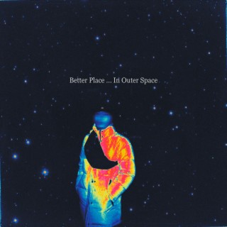 BetterPlaceInOuterSpace