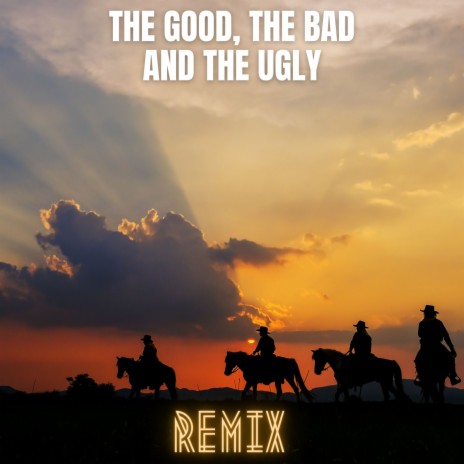 The Good, the Bad and the Ugly (Theme Remix)