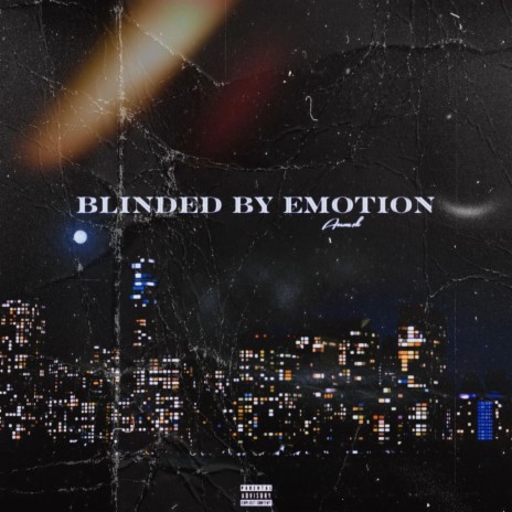 Blinded By Emotion
