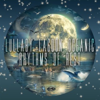 Lullaby Lagoon Oceanic Rhythms of Rest