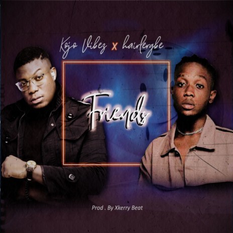 Friends ft. Hairlergbe | Boomplay Music