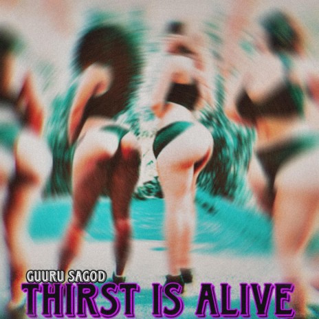 THIRST IS ALIVE | Boomplay Music