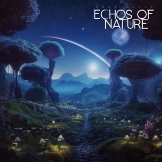 Echos Of Nature (Deep Focus)