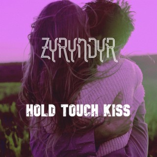 Hold Touch Kiss lyrics | Boomplay Music