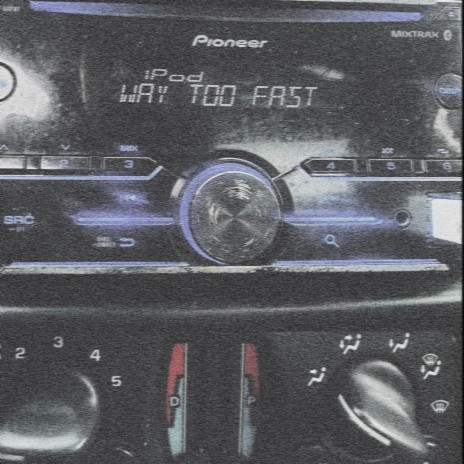 Way Too Fast | Boomplay Music