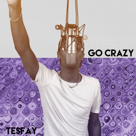 Go crazy | Boomplay Music