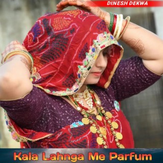 Kala Lahnga Me Parfum (Dinesh Dekwa)