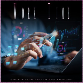 Work Time: Concentration and Focus for Quick Productivity